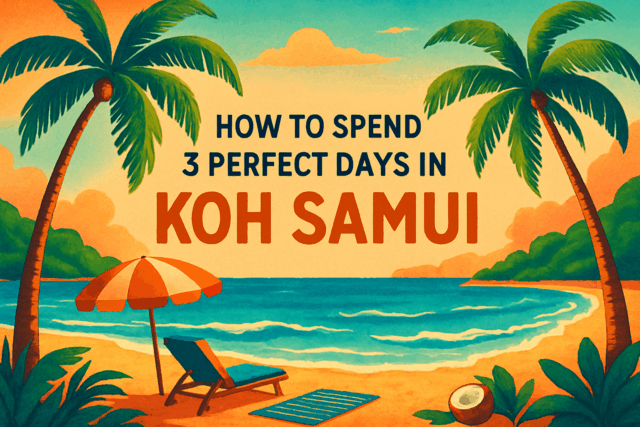 Come trascorrere 3 giorni perfetti a Koh Samui