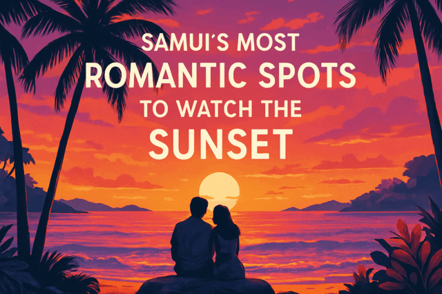Samui’s Most Romantic Spots to Watch the Sunset