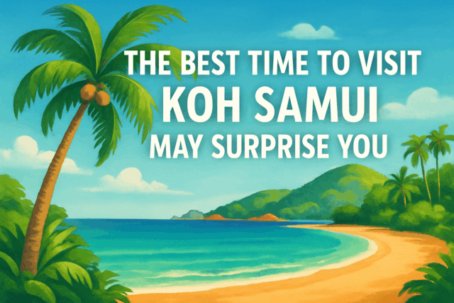 The Best Time to Visit Koh Samui May Surprise You
