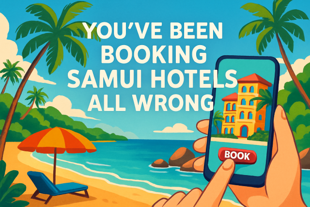 You’ve Been Booking Samui Hotels All Wrong