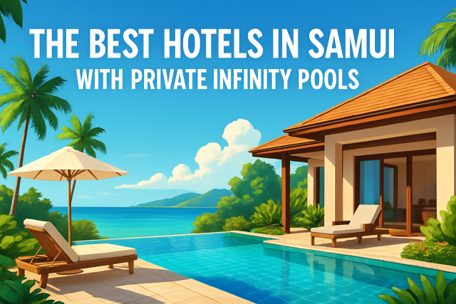 The Best Hotels in Samui With Private Infinity Pools