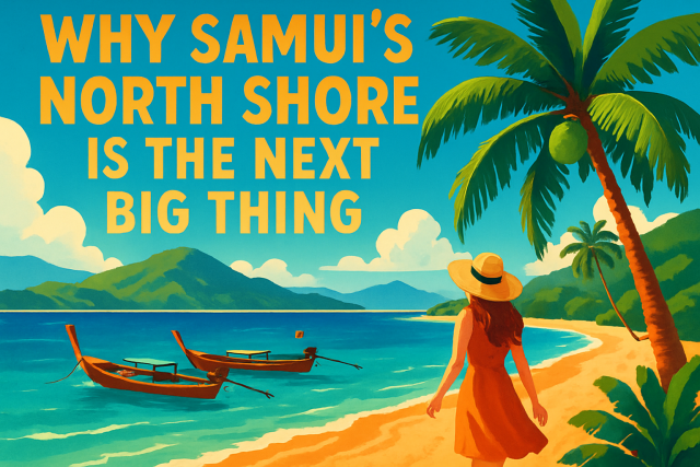 Why Samui’s North Shore Is the Next Big Thing