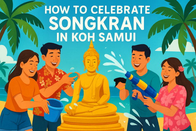 How to Celebrate Songkran in Koh Samui: Your Guide to Thailand’s Wettest, Wildest Festival